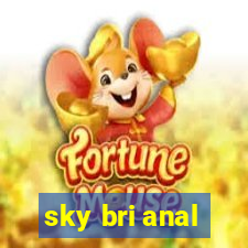 sky bri anal